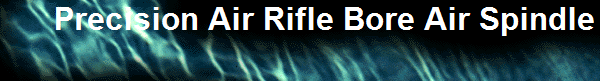 Precision Air Rifle Bore Air Spindle